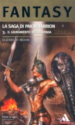 9 - LA SAGA DI PAKSENARRION - 3. IL GIURAMENTO DELLA SPADA